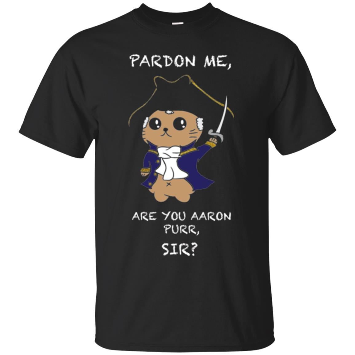 Hamilton Cat T-shirt Pardon Me Are You Aaron Purr, Sir Black