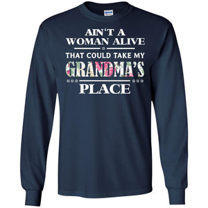 Ain't A Woman Alive That Could Take My Grandma's Place Grandchild ShirtG240 Gildan LS Ultra Cotton T-Shirt