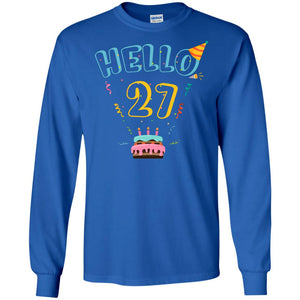 Hello 27 Twenty Seven Years Old 27th 1991s Birthday Gift ShirtG240 Gildan LS Ultra Cotton T-Shirt