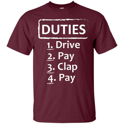 Duties Drive Pay Clap Pay Daddy Shirt Maroon