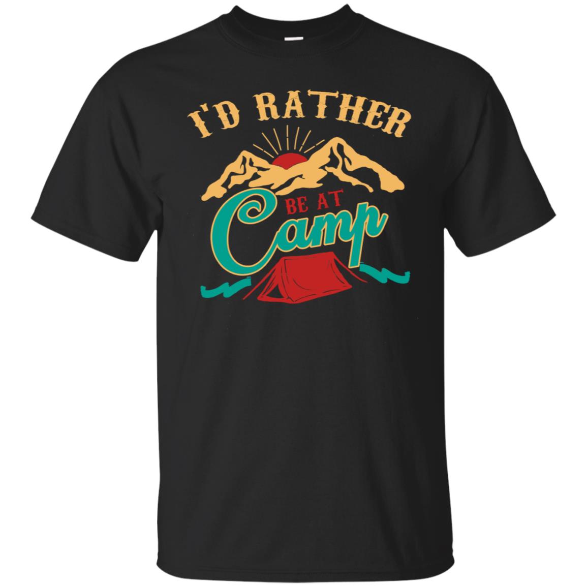 I'd Rather Be At Camp Camping Lovers Gift Shirt For Mens Of Womens Black