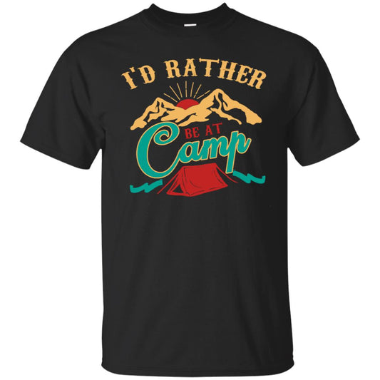 I'd Rather Be At Camp Camping Lovers Gift Shirt For Mens Of Womens Black