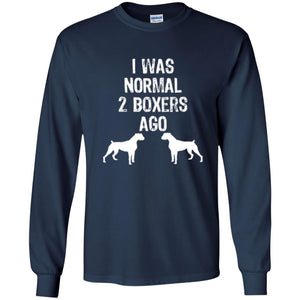 Dog Lover T-shirt I Was Normal 2 Boxers Ago