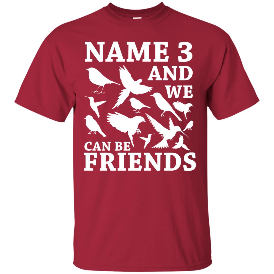 Name 3 And We Can Be Friends Birdwatching T-shirt Cardinal