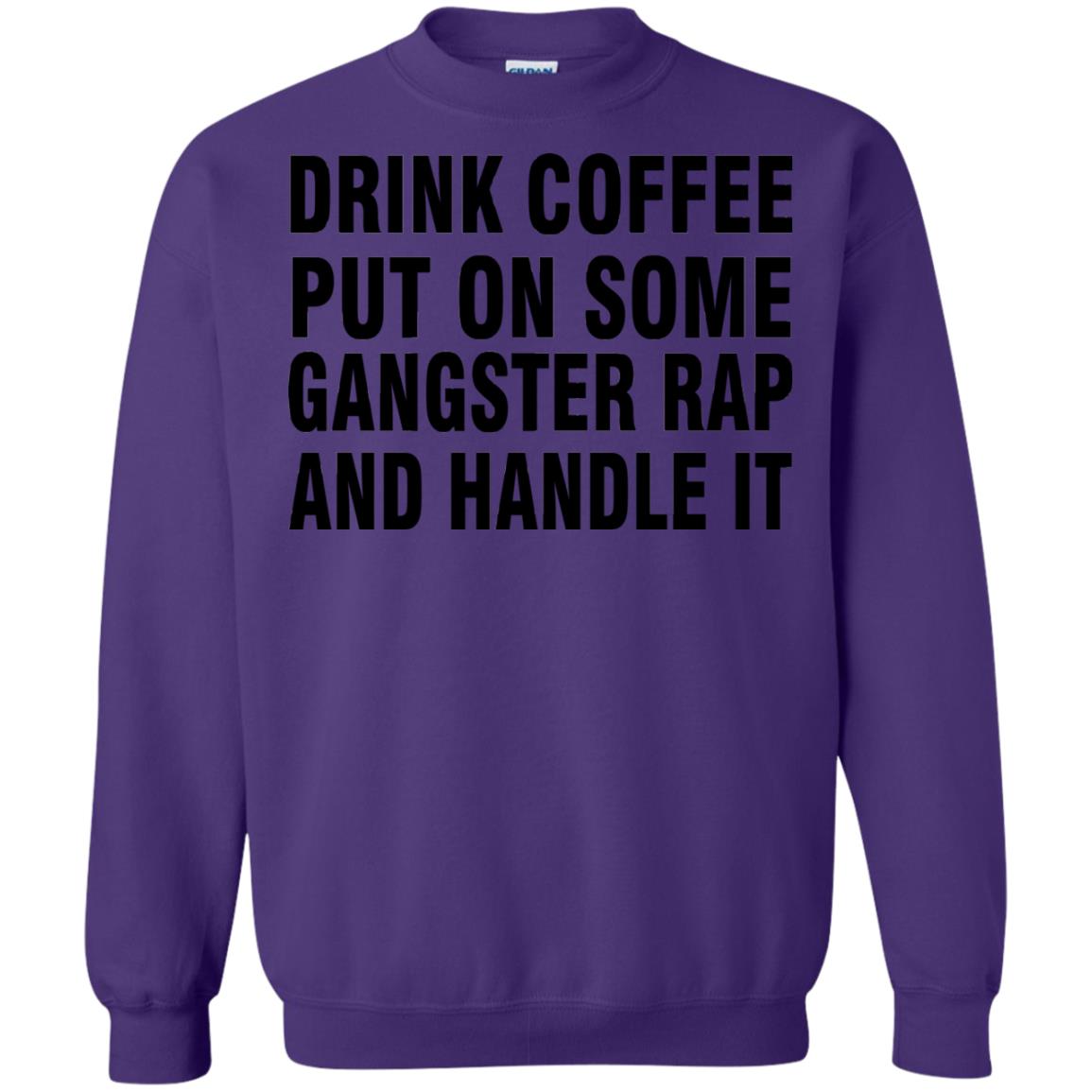 Drink Coffee Put On Some Gangter Rap And Handle It Shirt Purple