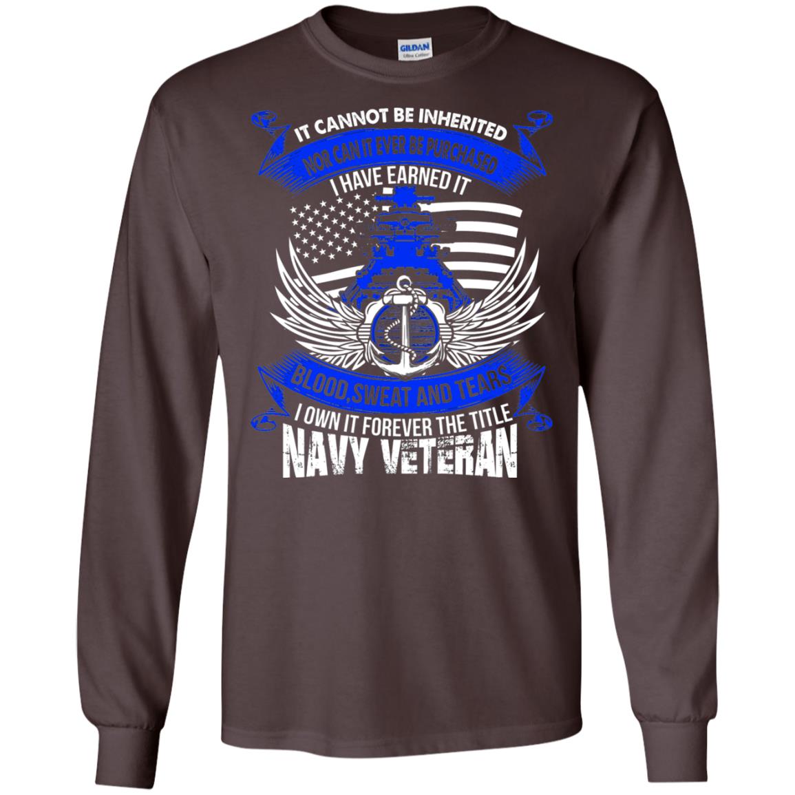 It Cannot Be Inherited Nor Can It Ever Be Purchased I Have Earned It Blood Sweat And Tears I Own It Forever The Title Navy Veteran Dark Chocolate