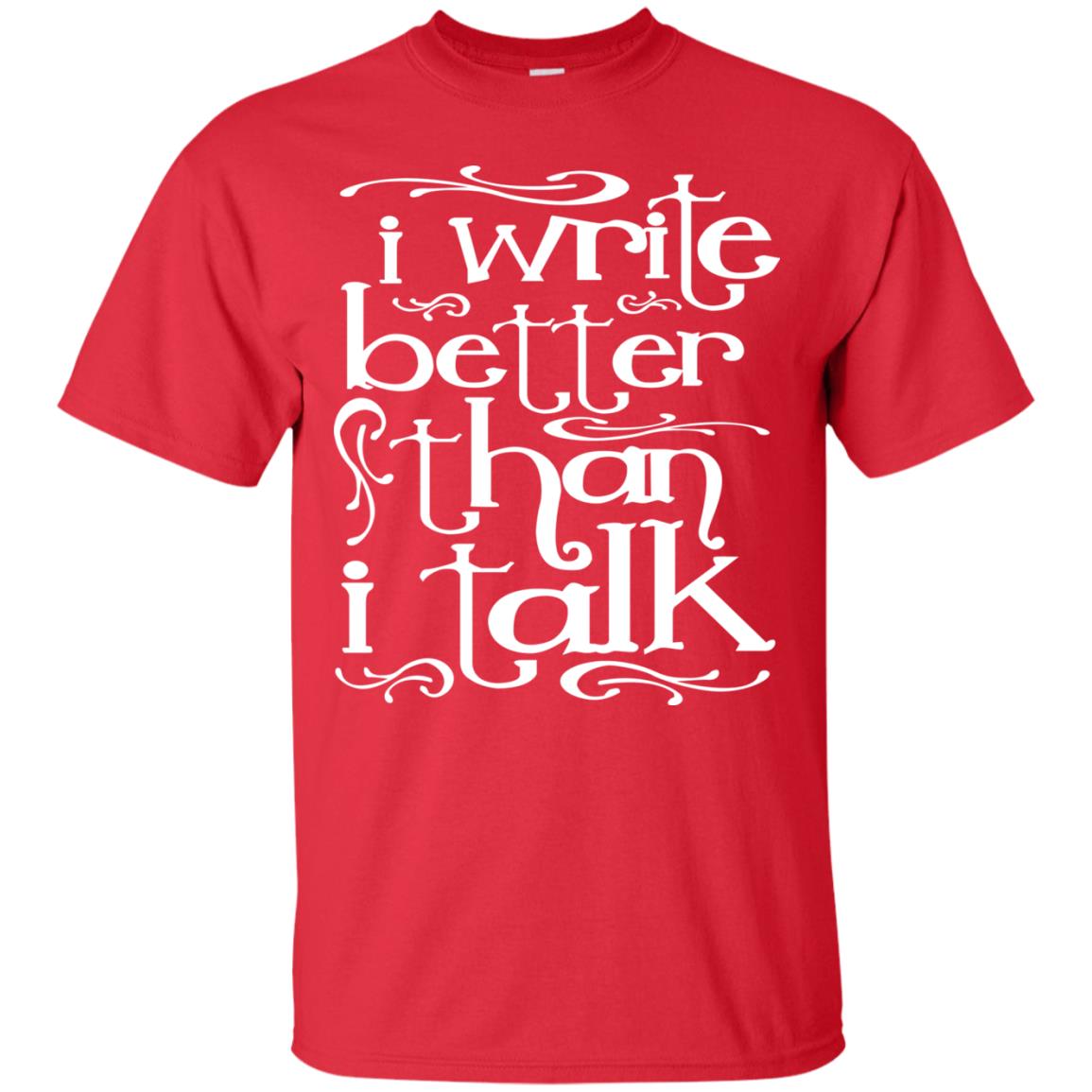 I Write Better Than I Talk Shirts Red
