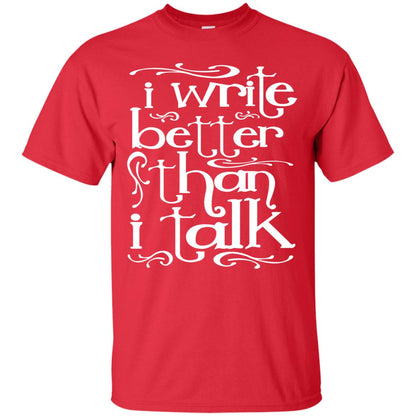 I Write Better Than I Talk Shirts Red