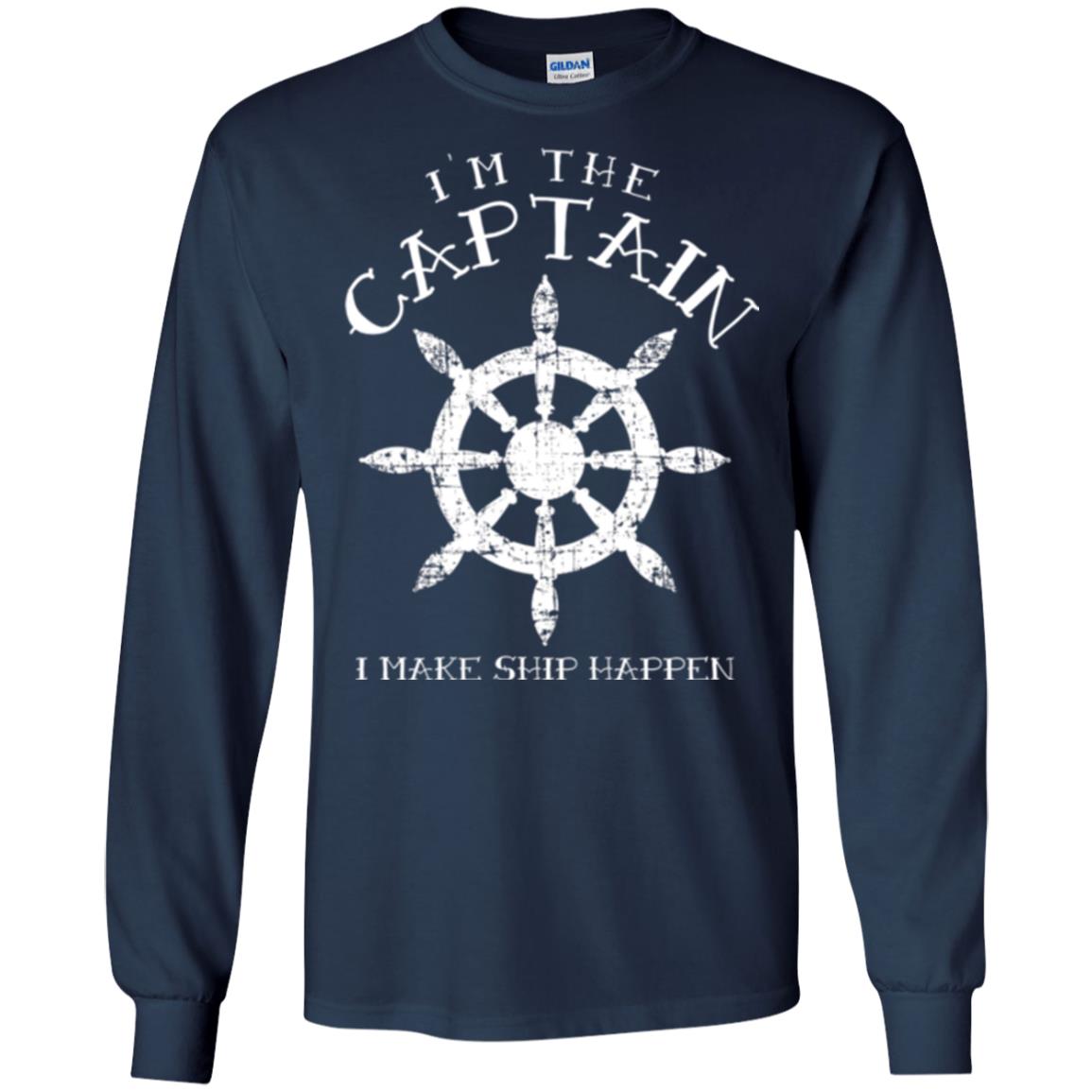 Funny Boating Gift I_m The Captain I Make Ship Happen Shirt Navy