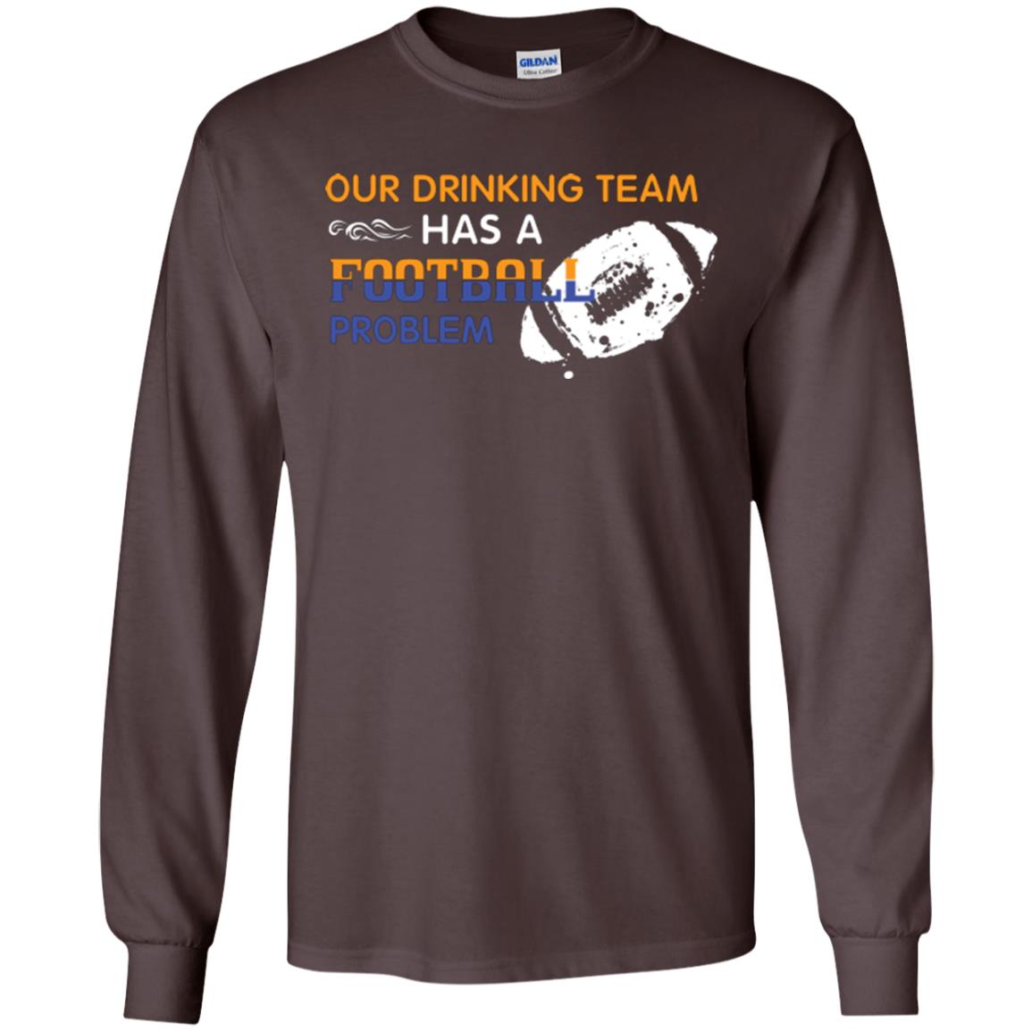 Football Lover T-shirt Our Drinking Team Has A Football Problem Dark Chocolate