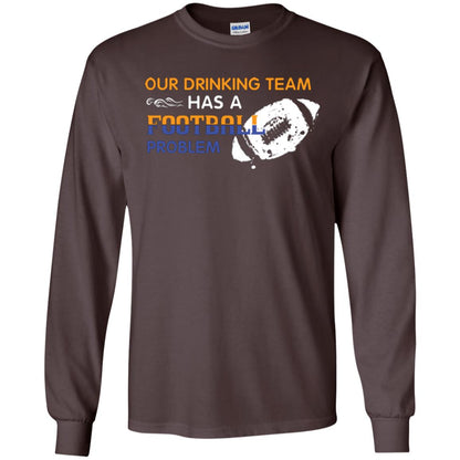 Football Lover T-shirt Our Drinking Team Has A Football Problem Dark Chocolate