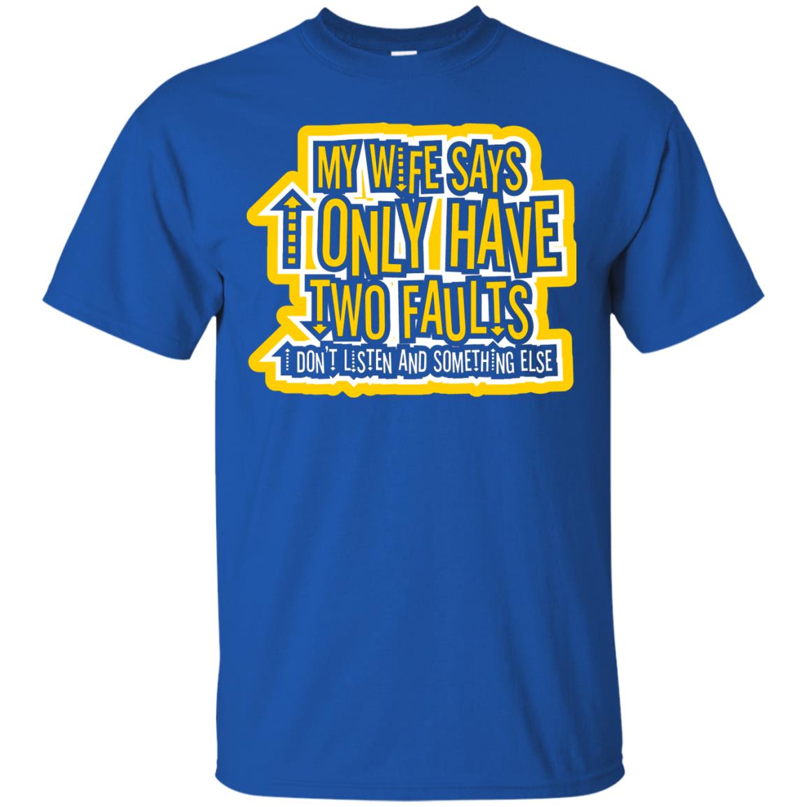 My Wife Says I Only Have Two Faults Husband T-shirt Royal