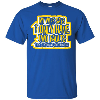 My Wife Says I Only Have Two Faults Husband T-shirt Royal