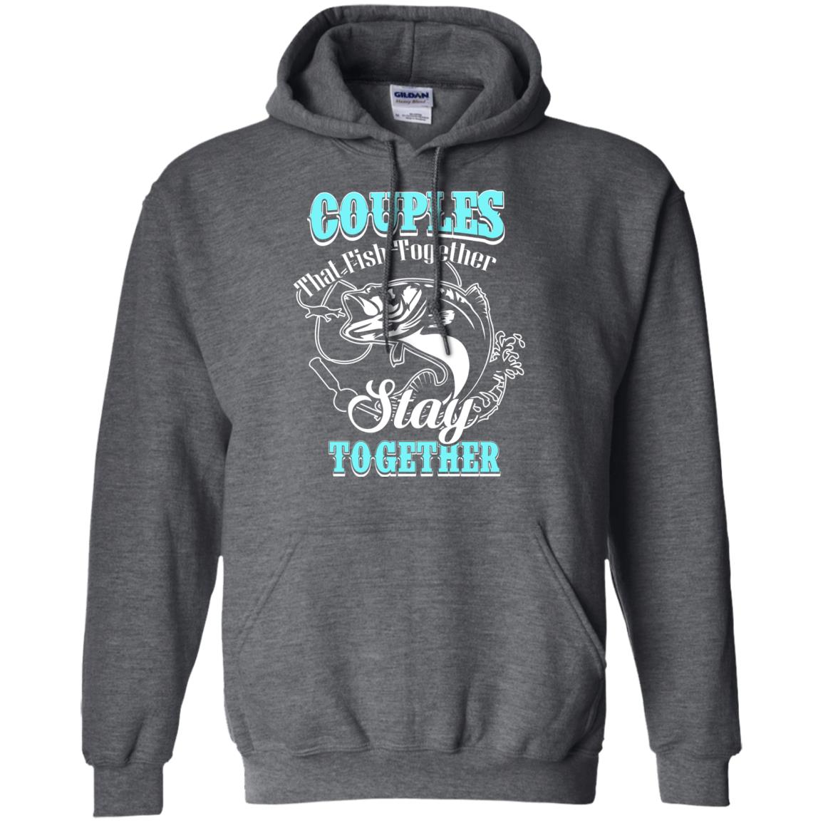 Couples That Fish Together Stay Together Fisherman T-shirt Dark Heather