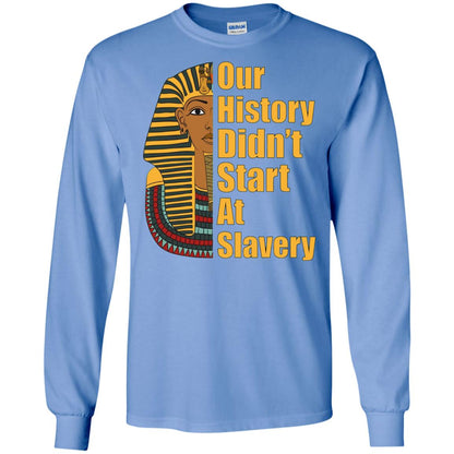 Proud African American T-shirt Black History Didn_t Start At Slavery Carolina Blue