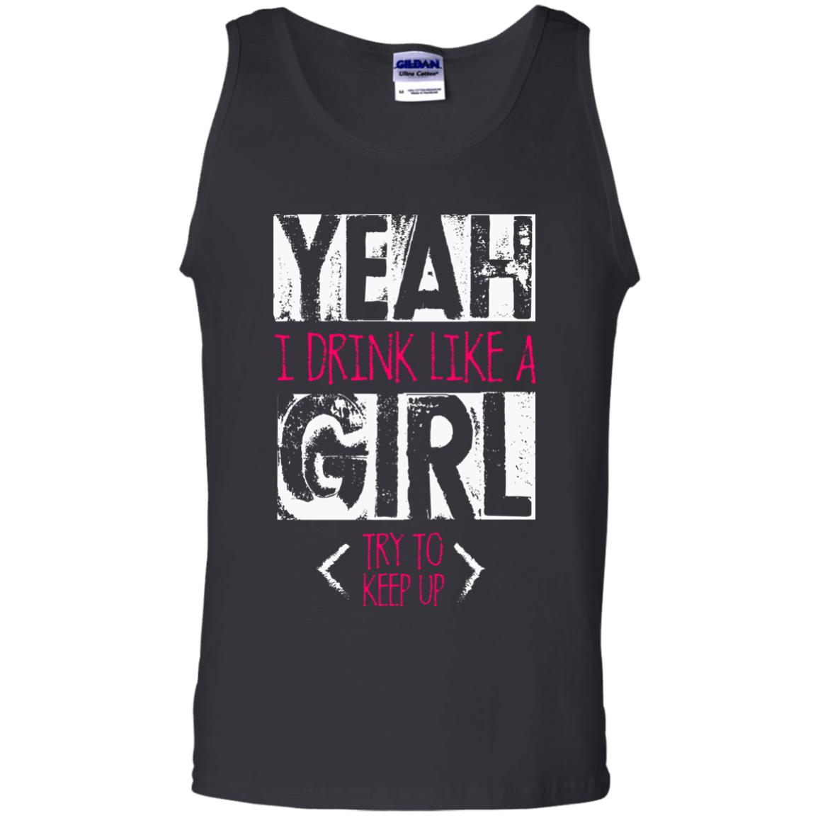 Yeah I Drink Like A Girl Try To Keep Up Drinking Gift Shirt For Girls Black