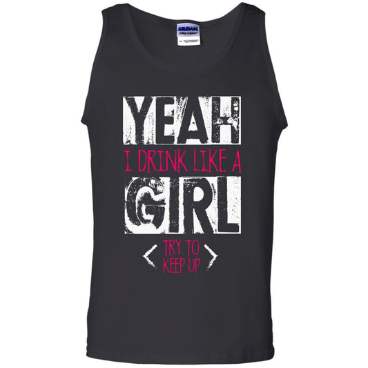 Yeah I Drink Like A Girl Try To Keep Up Drinking Gift Shirt For Girls Black