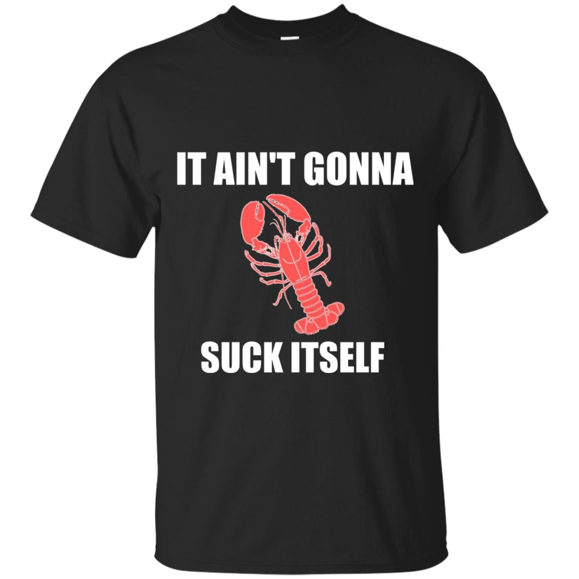 It Aint Gonna Suck Itself Crawfish Cajun Tshirt Black