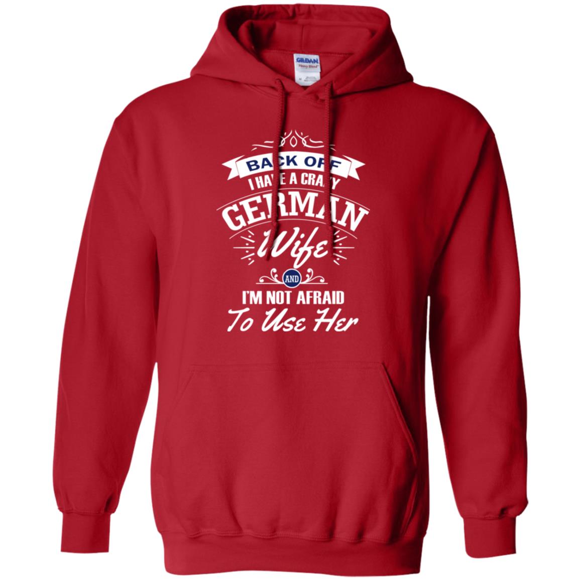 Back Of I Have A Crazy German Wife And Im Not Afraid To Use Her Red