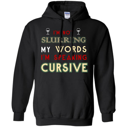 Im Not Slurring My Words Im Speaking Cursive Shirt Black