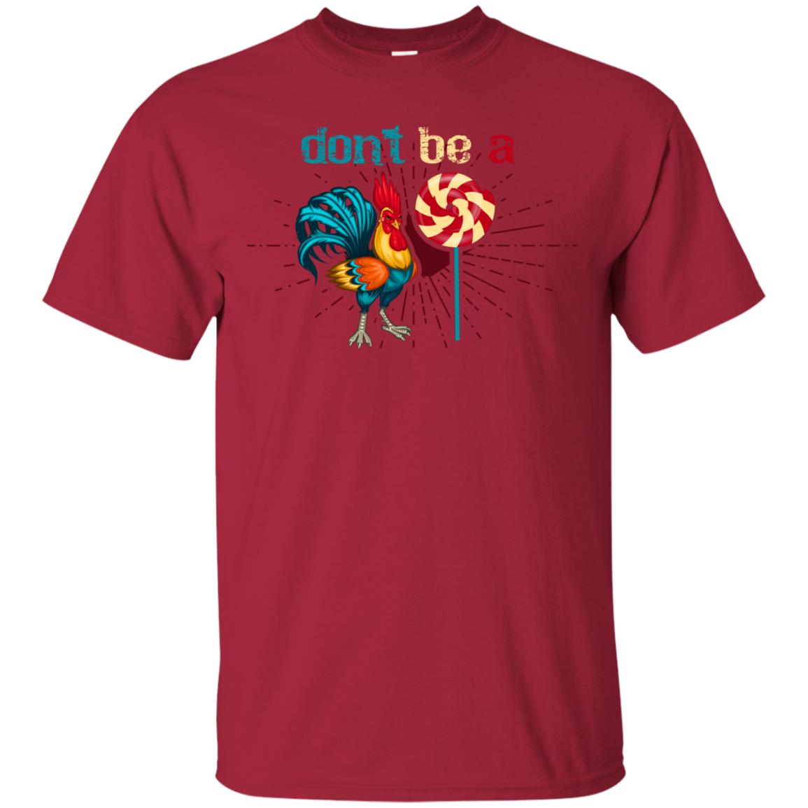 Don't Be A Rooster Lollipop Funny Chicken And Lollipop T-shirt Cardinal