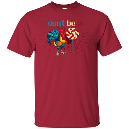 Don't Be A Rooster Lollipop Funny Chicken And Lollipop T-shirt Cardinal