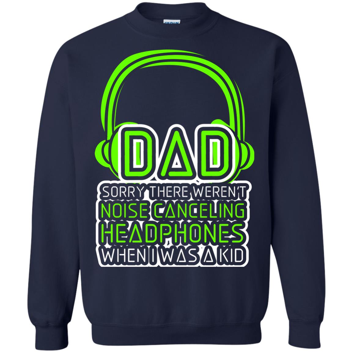 Dad Sorry There Weren_t Noise Canceling Headphones When I Was A Kid Navy
