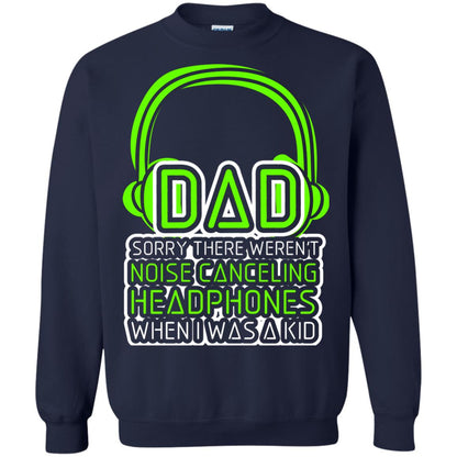 Dad Sorry There Weren_t Noise Canceling Headphones When I Was A Kid Navy