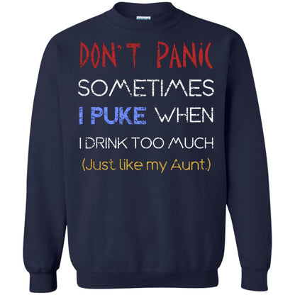 Dont I Panic Sometimes I Puke When I Drink Too Much Just Like My Aunt Shirt Navy