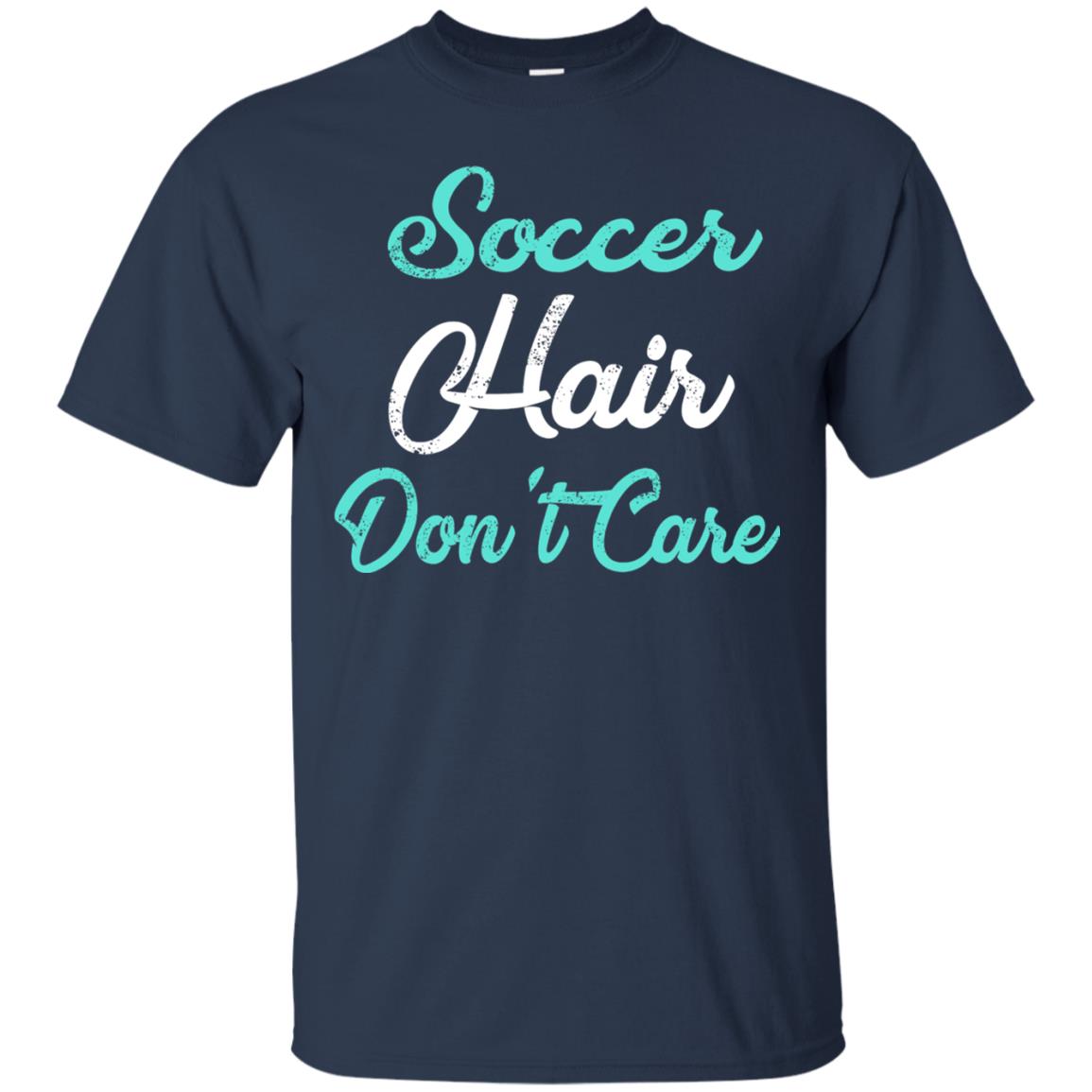 Soccer Hair Dont Care Funny Soccer Shirt Navy
