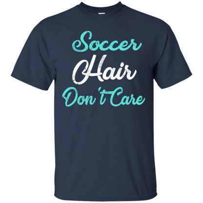 Soccer Hair Dont Care Funny Soccer Shirt Navy