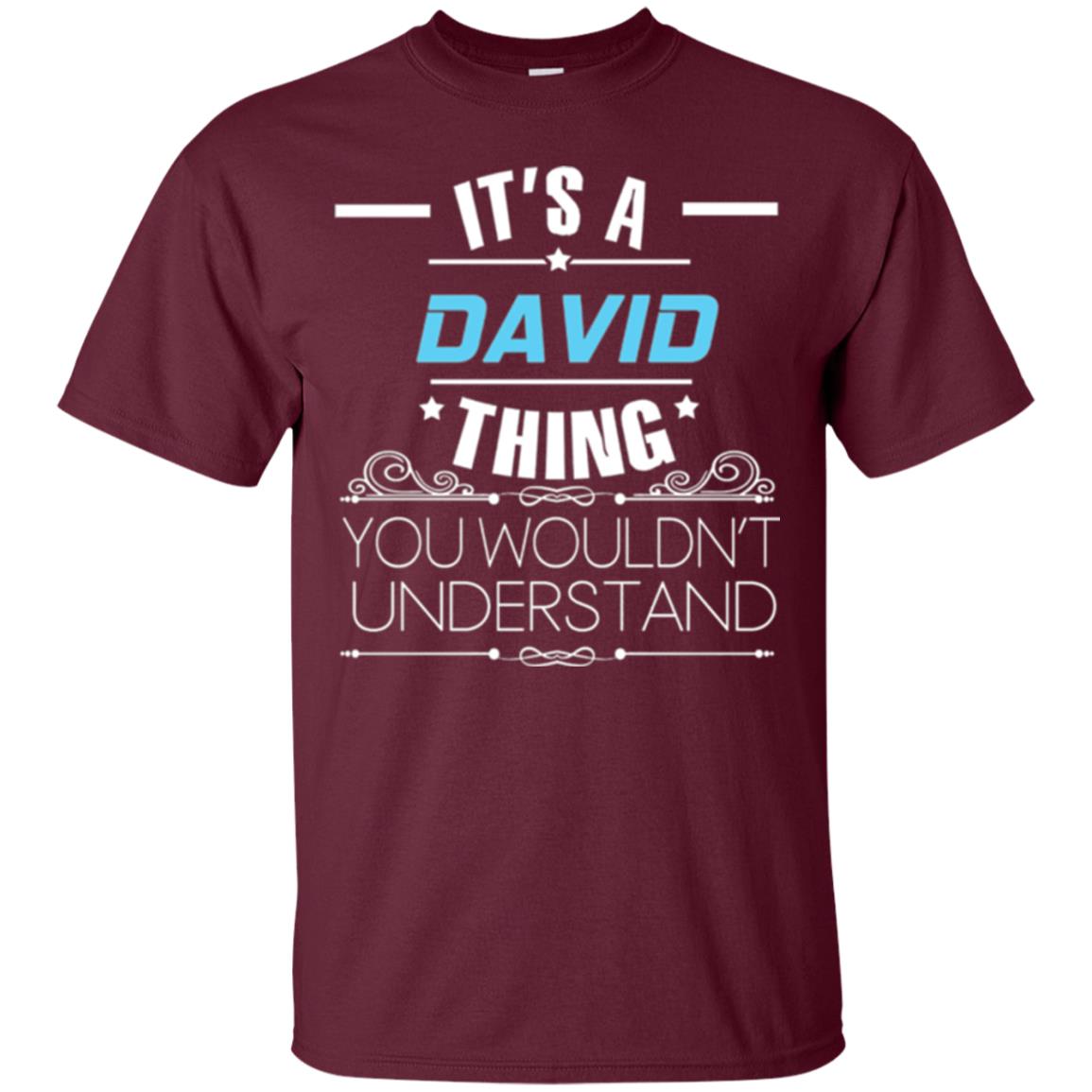 It_s A David Thing You Wouldn_t Understand T-shirt Maroon