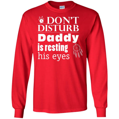 Don't Disturb Daddy Is Resting His Eyes Funny Dad Shirt Red