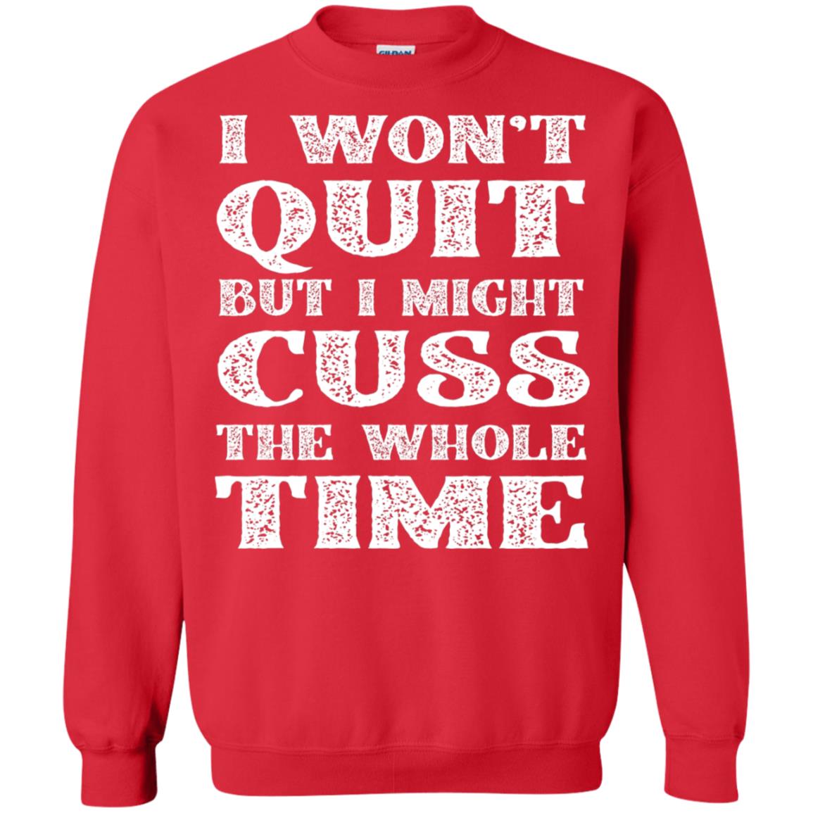 I Won't Quit But I Might Cuss The Whole Time Shirt Red