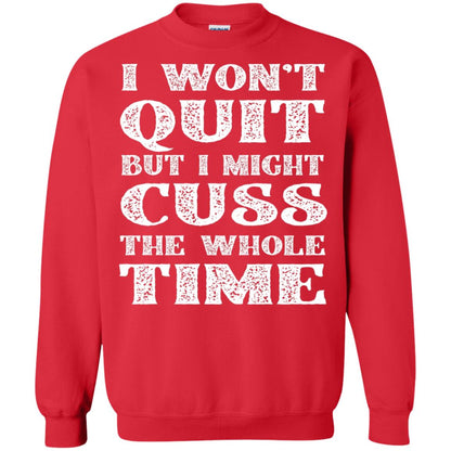 I Won't Quit But I Might Cuss The Whole Time Shirt Red
