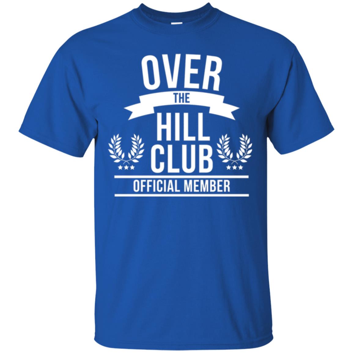 Gag Over 40 T-shirt Over The Hill Club Official Member Royal