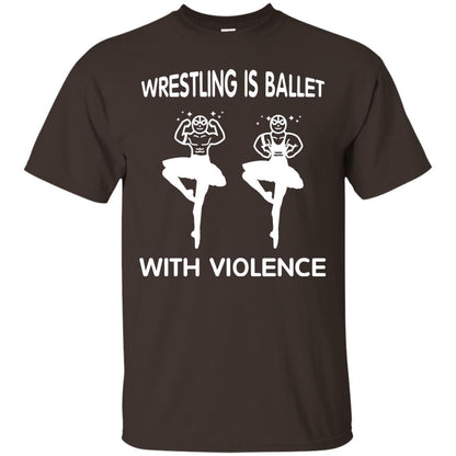 Wrestling Lover T-shirt Is Ballet With Violence Dark Chocolate