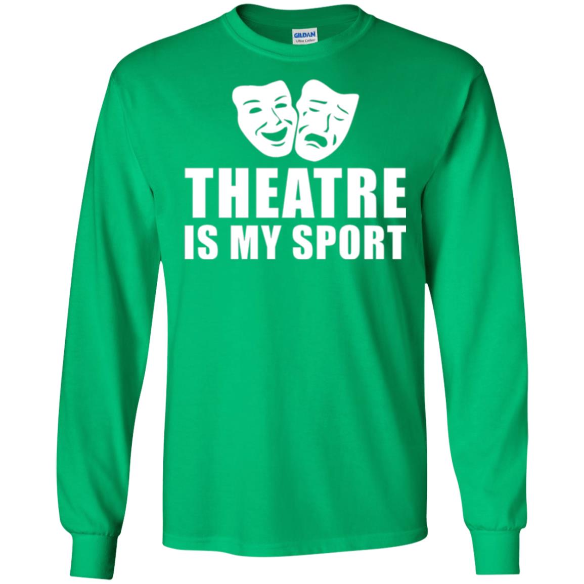 Actor T-shirt Theatre Is My Sport Irish Green