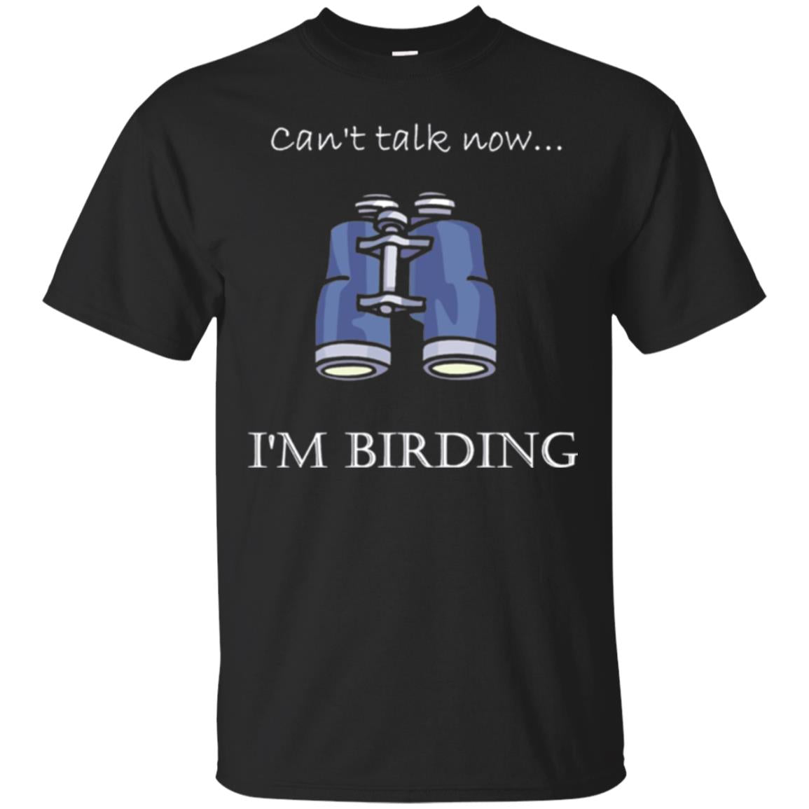 Can_t Talk Now I_m Birding Bird-watching T-shirt Black
