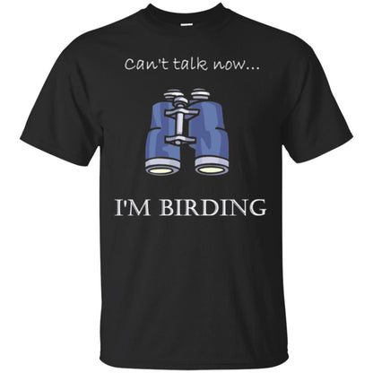 Can_t Talk Now I_m Birding Bird-watching T-shirt Black