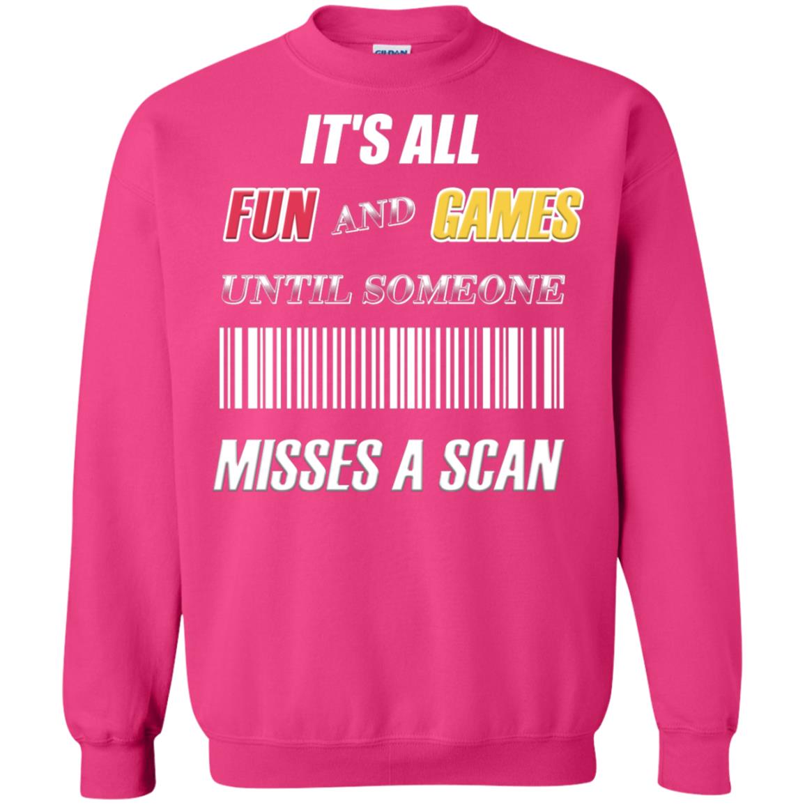 It's All Fun And Games Until Someone Misses A Scan Ggift Shirt Heliconia