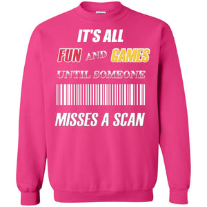 It's All Fun And Games Until Someone Misses A Scan Ggift ShirtG180 Gildan Crewneck Pullover Sweatshirt 8 oz.