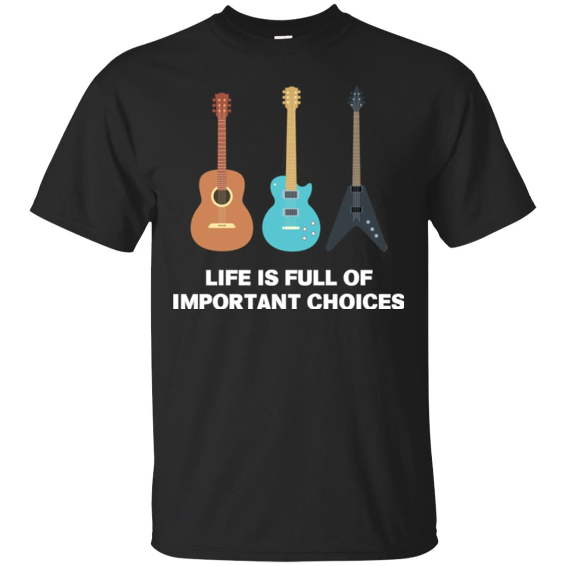 Guitarist T-shirt Life Is Full Of Impotant Choices Black