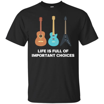 Guitarist T-shirt Life Is Full Of Impotant Choices Black