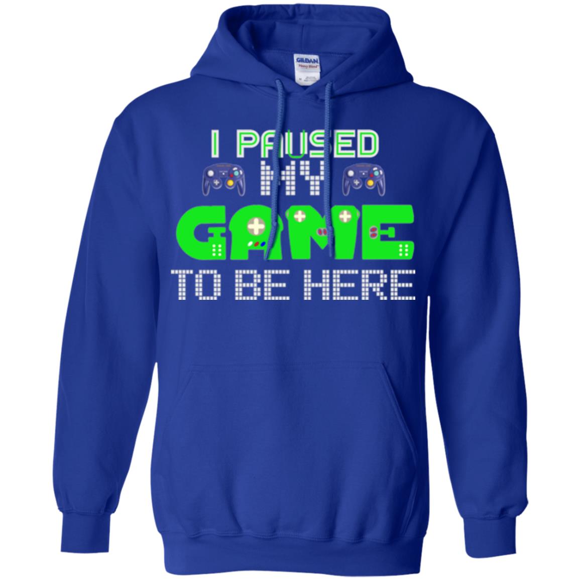 Video Gamer T-shirt I Paused My Game To Be Here Royal