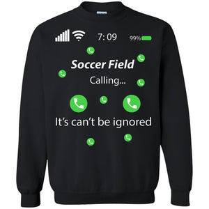 Soccer Field Is Calling It Can't Be Ignored Soccer Lovers ShirtG180 Gildan Crewneck Pullover Sweatshirt 8 oz.