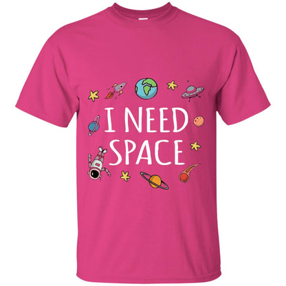 Funny I Need Space T-shirt Heliconia