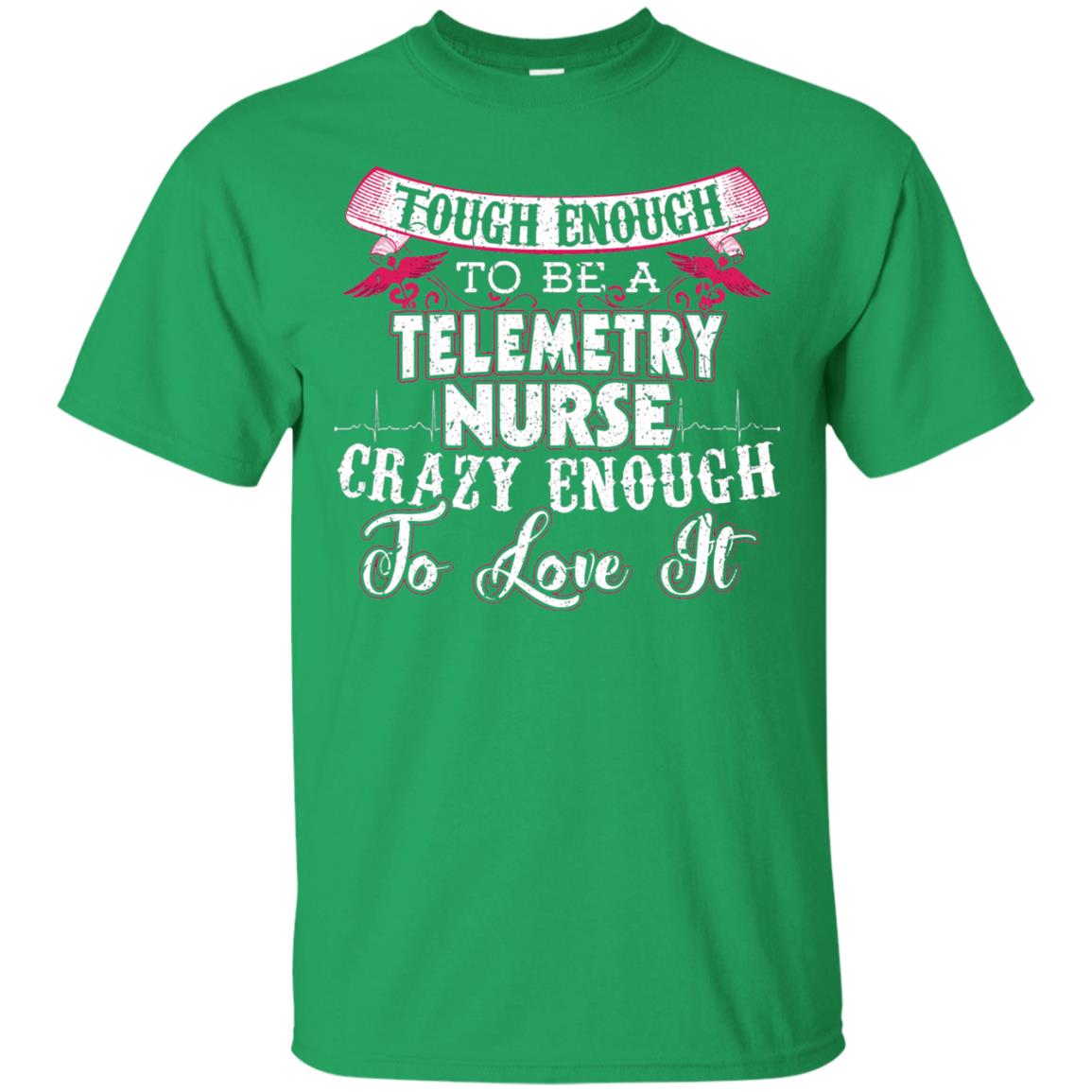 Tough Enough To Be A Telemetry Nurse T-shirt Irish Green