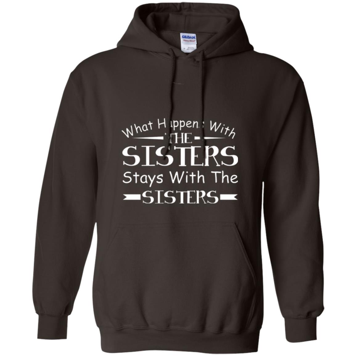 What Happens With Sisters Stays With Sisters Sister Sibling T-shirt Dark Chocolate