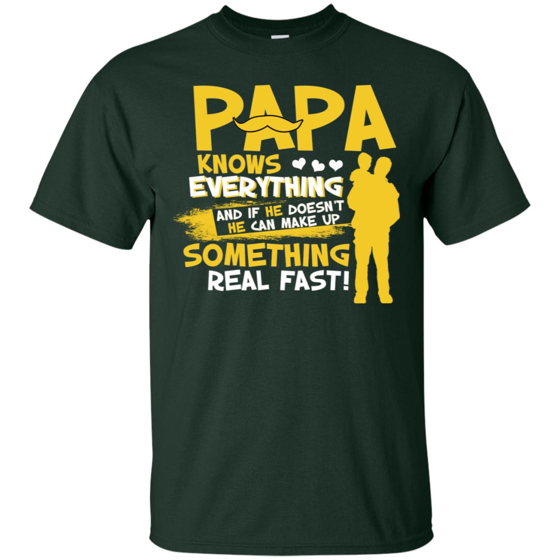 Papa Knows Everything And If He Doesn't He Can Make Up Something Real Fast Shirt Forest
